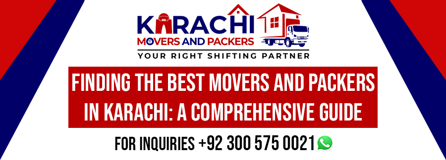 Finding the Best Movers and Packers in Karachi: A Comprehensive Guide